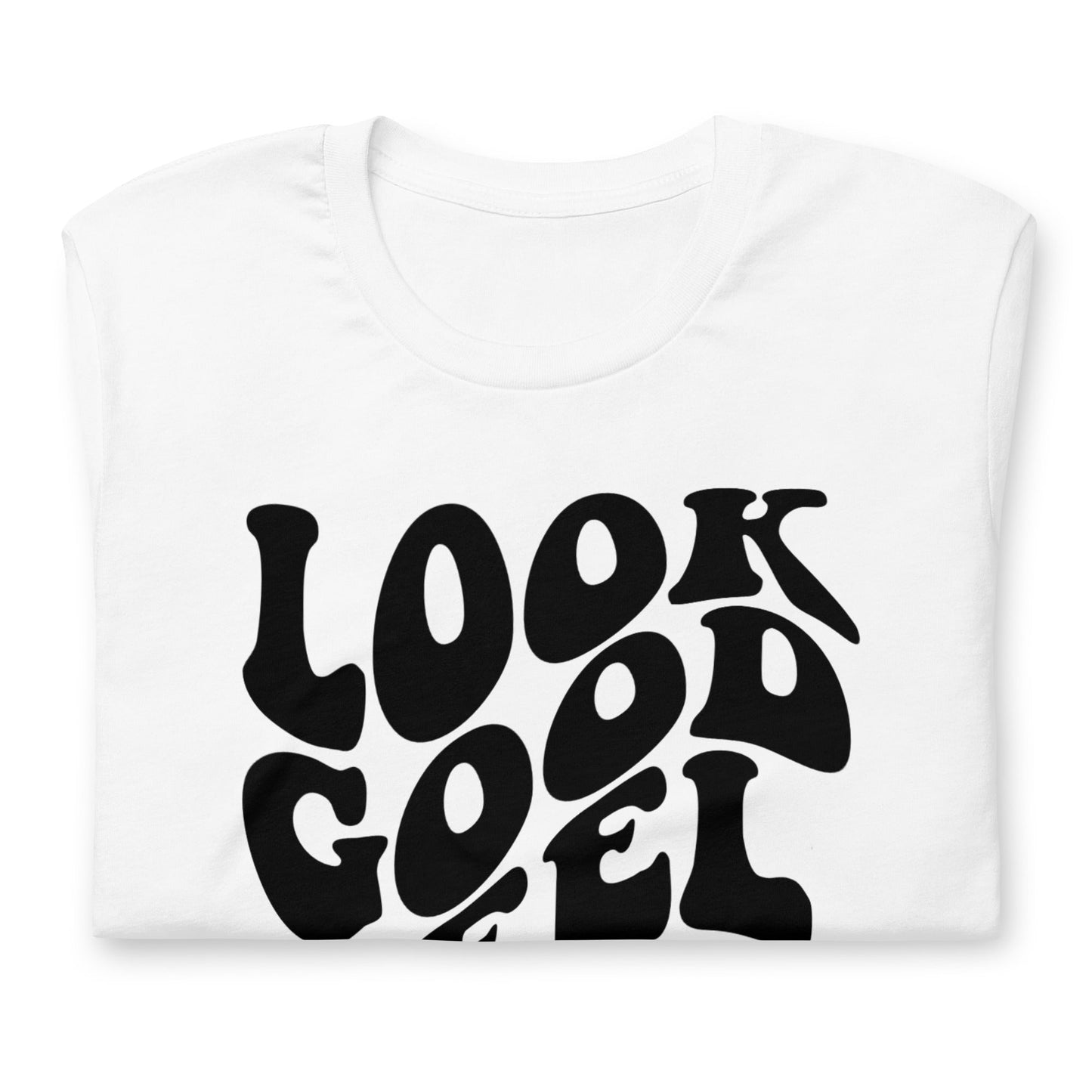 Look Good, Feel Good T - Shirt - Beard Swag